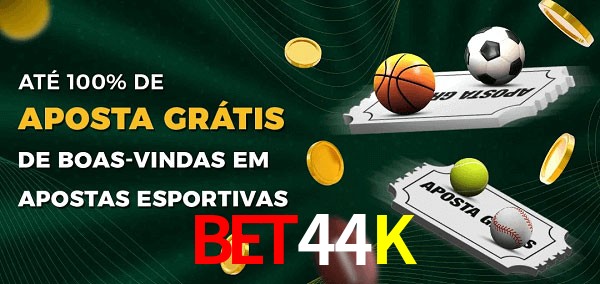 Bet44K Ate 100% de Aposta Gratis