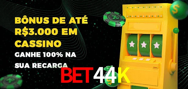 Bet44K melhor bônus de depósito